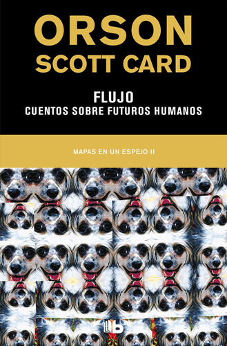 Flujo | Cuentos sobre futuros humanos ( Mapas en un espejo 2 ), de Card, Orson Scott. Serie Mapas en un espejo Editorial B de Bolsillo, tapa blanda en español, 2019