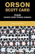 Comprar Flujo | Cuentos sobre futuros humanos ( Mapas en un espejo 2 ), de Card, Orson Scott. Serie Mapas en un espejo Editorial B de Bolsillo, tapa blanda en español, 2019