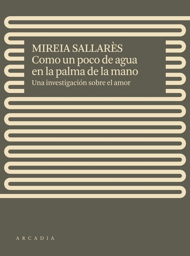 Como un poco de agua en la palma de la mano, de SALLARÔS, MIREIA. Editorial ARCADIA, tapa blanda en español