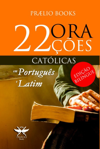 22 Orações Católicas Em Português E Latim, De Prælio Books. Série Não Aplicável, Vol. 1. Editora Clube De Autores, Capa Mole, Edição 2 Em Português, 2022 Cor Colorido, Letra Padrão