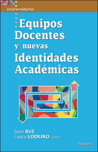 Equipos Docentes Y Nuevas Identidades Academicas - Rue, Joan