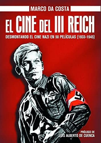 El Cine Del Iii Reich: Desmontando El Cine Nazi En 50 Pelícu