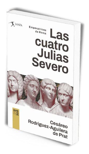 Las Cuatro Julias Severo Emperatrices De Roma: 1 -lanza-