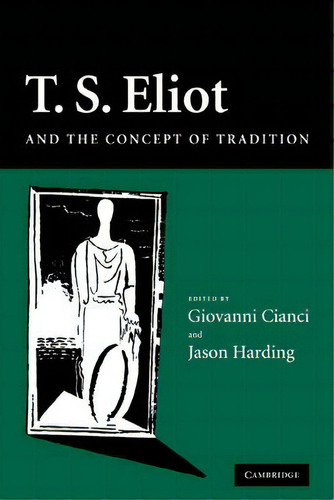 T. S. Eliot And The Concept Of Tradition, De Giovanni Cianci. Editorial Cambridge University Press, Tapa Blanda En Inglés