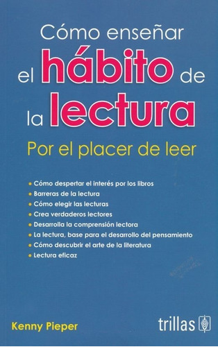 Cómo Enseñar El Hábito De La Lectura Por El Placer De Leer, De Pieper, Kenny., Vol. 1. Editorial Trillas, Tapa Blanda, Edición 1a En Español, 2019