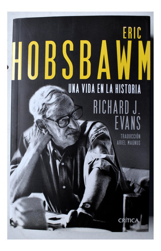 Richard J. Evans Eric Hobsbawm Una Vida En La Historia 