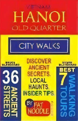 Vietnam. Hanoi Old Quarter, City Walks (travel Guide) : Discover The 36 Ancient Streets Of The Ol..., De Bruce Blanshard. Editorial Page Addie, Tapa Blanda En Inglés