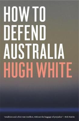 Libro How To Defend Australia - Hugh White