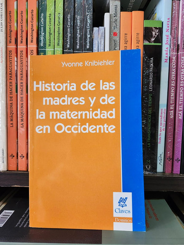 Historia De Las Madres Y De La Maternidad En Occidente  (nv)