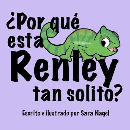 Por Que Esta Renley Tan Solito? - Nagel, Sara, de Nagel, S. Editorial BunnyRoo Studio LLC en español