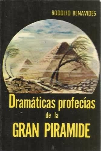 Dramaticas Profecias De Gran Piramide - Benavides Rodolfo /