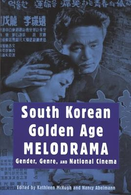 Libro South Korean Golden Age Melodrama - Kathleen Mchugh
