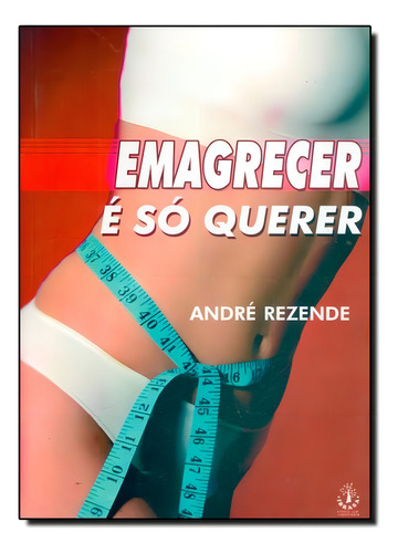 Emagrecer E Só Querer, De André Rezende. Editora Ibrasa - Pegasus, Capa Mole Em Português