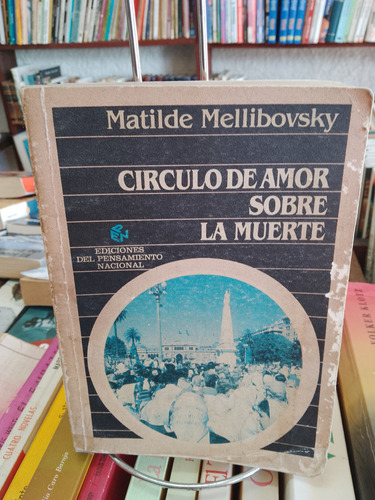 Círculo De Amor Sobre La Muerte.  Matilde Mellibovsky. 