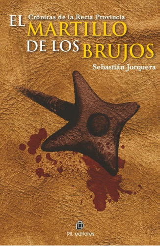 El Martillo De Los Brujos: Crónicas De La Recta Provincia -