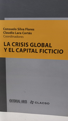 Libro La Crisis Global Y El Capital Ficticio