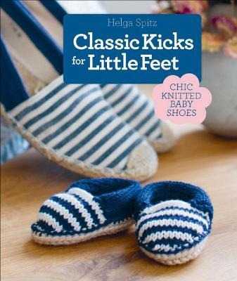 Classic Kicks For Little Feet : 16 Knitted Shoe Styles Fo...