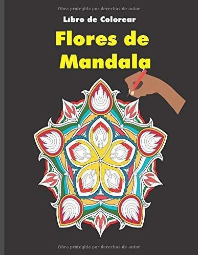 Libro De Colorear Flores De Mandala Colorear Para.., De Mandalas, Flores. Editorial Independently Published En Español