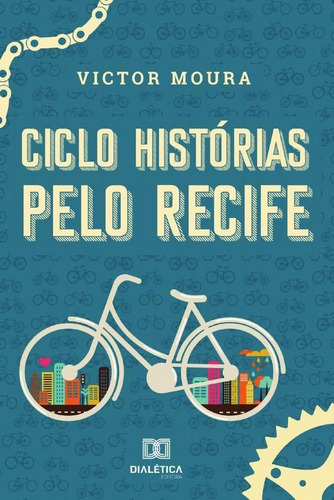 Ciclo Histórias Pelo Recife, De Victor Dos Santos Moura. Editorial Dialética, Tapa Blanda En Portugués, 2019