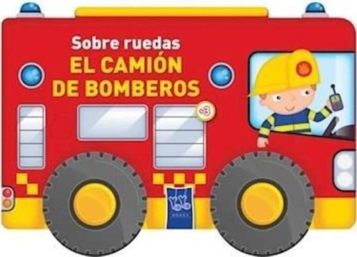 Sobre Ruedas - El Camion De Bomberos - Yoyo
