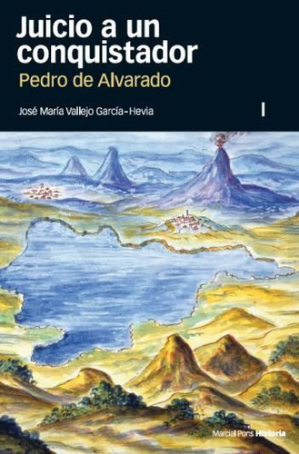 JUICIO A UN CONQUISTADOR (2 VOLS.), de Vallejo García-Hevía, José María. Editorial Marcial Pons Ediciones de Historia, S.A., tapa blanda en español