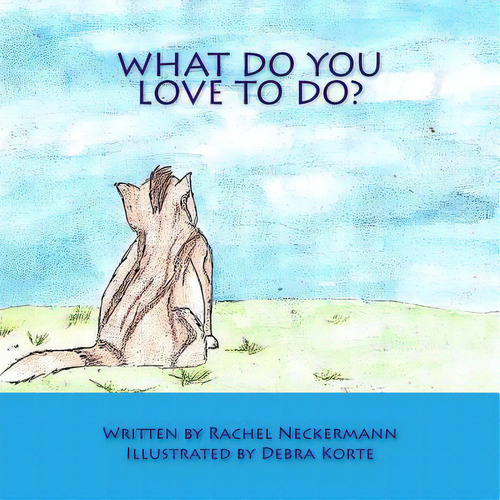 What Do You Love To Do?, De Korte, Debra. Editorial Createspace, Tapa Blanda En Inglés
