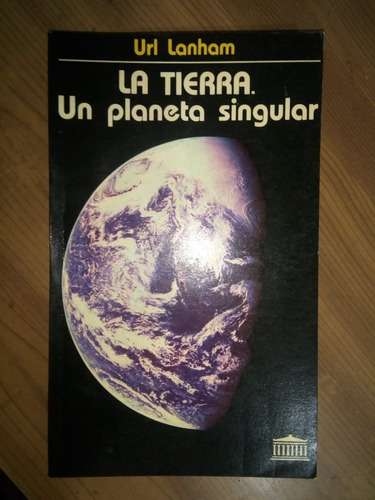 Libro La Tierra Un Planeta Singular Url Lanham