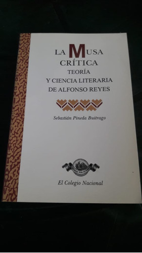La Musa Crítica Teoría Y Ciencia Literaria De Alfonso Reyes