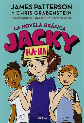 Jacky Ha-ha. La Novela Gráfica, De Patterson, James. Editorial La Galera, Tapa Blanda, Edición 2021.0 En Español