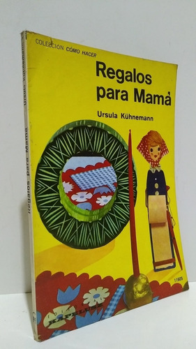 Como Hacer Regalos Para Mama Ursula Kuhnemann Manualidades