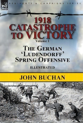 1918-catastrophe To Victory, De John Buchan. Editorial Leonaur Ltd, Tapa Dura En Inglés