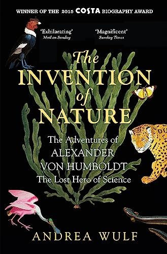 The Invention Of Nature : The Adventures Of Alexander Von Humboldt, The Lost Hero Of Science: Cos..., De Andrea Wulf. Editorial John Murray Press, Tapa Blanda En Inglés