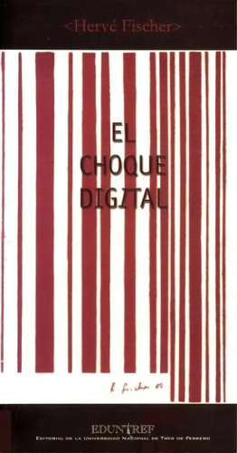 El Choque Digital   2 Ed, De Herve Fischer. Editorial Eduntref, Tapa Blanda En Español