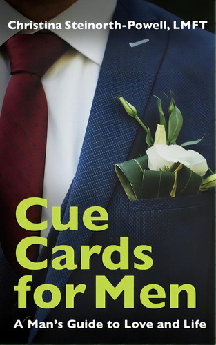 Cue Cards For Men: A Man's Guide To Love And Life, De Steinorth-powell, Lmft Christina., Vol. 1. Editorial Kharis Pub, Tapa Blanda En Inglés