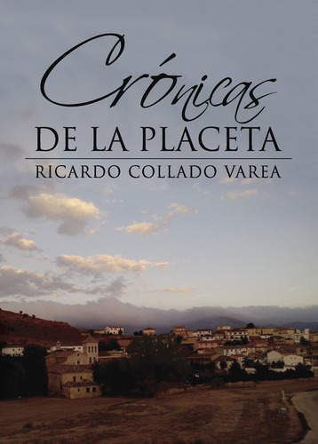 Crónicas De La Placeta, De Collado Varea , Ricardo.., Vol. 1.0. Editorial Punto Rojo Libros S.l., Tapa Blanda, Edición 1.0 En Español, 2032