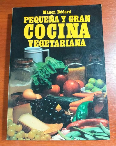 Pequeña Y Gran Cocina Vegetariana Manon Bedard Edaf 1996