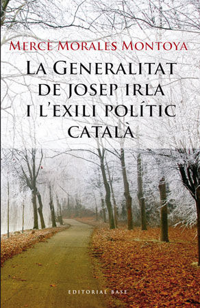 La Generalitat De Josep Irla I L'exili Polític Català