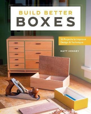 Libro Build Better Boxes : Easy Steps To Master A Classic...