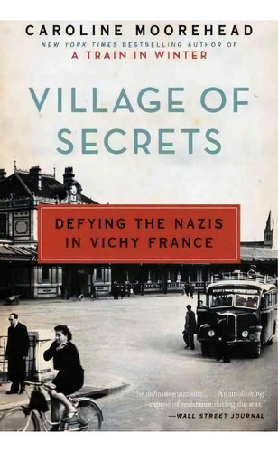 Village Of Secrets, De Caroline Moorehead. Editorial Harper Perennial, Tapa Blanda En Inglés