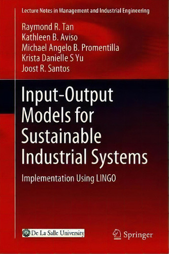 Input-output Models For Sustainable Industrial Systems, De Raymond R. Tan. Editorial Springer Verlag Singapore, Tapa Dura En Inglés