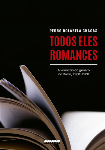 Todos Eles Romances: A Variação Do Gênero No Brasil, 1960, De Pedro Dolabela Chagas. Editora Unicamp, Capa Mole Em Português