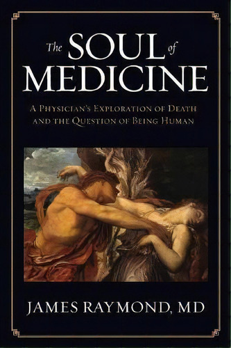 The Soul Of Medicine, De Md James Raymond. Editorial Hybrid Global Publishing, Tapa Blanda En Inglés