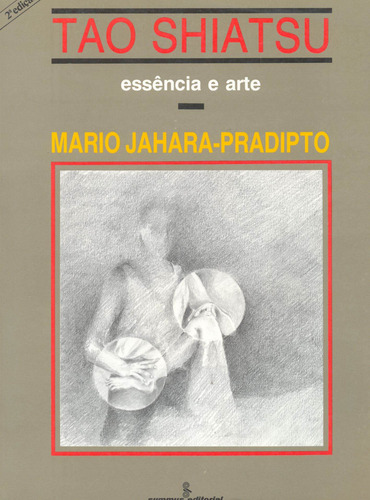 Tao shiatsu: essência e arte, de Jahara-Pradipto, Mario. Editora Summus Editorial Ltda., capa mole em português, 1991