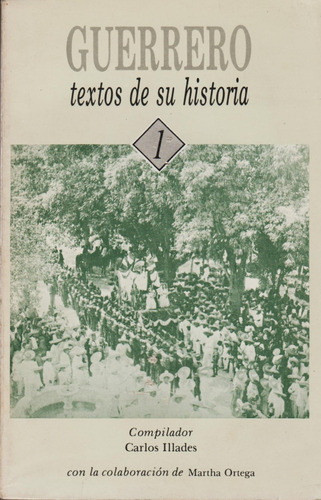 Guerrero - Textos De Su Historia Tomo 1 (contemporáneos)