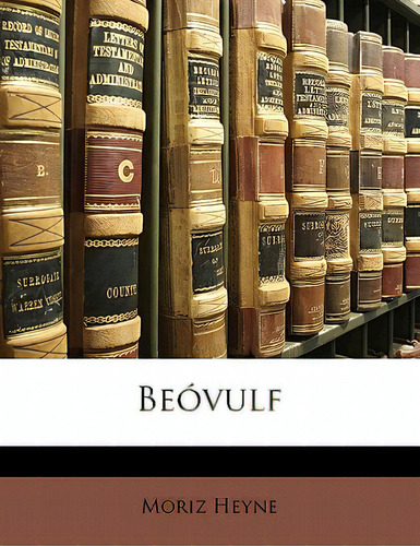 Beovulf, De Heyne, Moriz., Vol. 1. Editorial Nabu Pr, Tapa Blanda En Inglés
