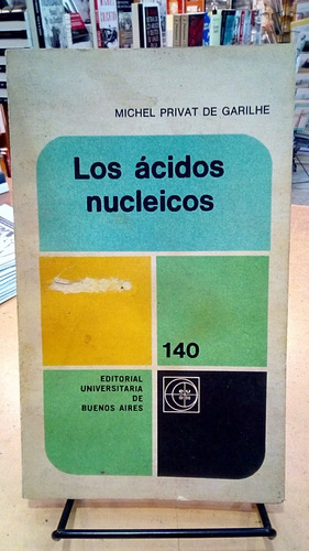 Los Acidos Nucleicos. Michel Privat De Garilhe. Eudeba