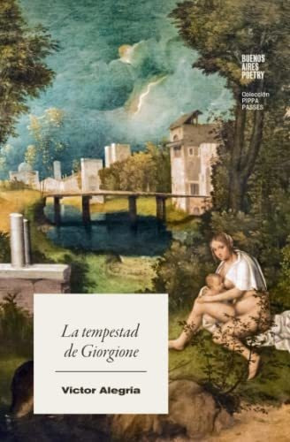 La tempestad de Giorgione, de Víctor Alegría. Editorial Buenos Aires Poetry, tapa blanda en español, 2022