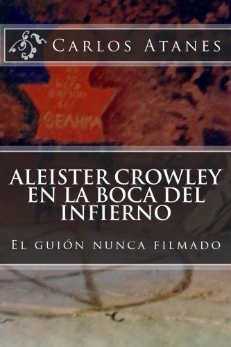 Aleister Crowley En La Boca Del Infierno: El Guio..., De Carlos Atanes. Editorial Createspace Independent Publishing Platform En Español