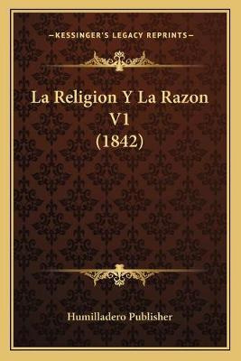 Libro La Religion Y La Razon V1 (1842) - Humilladero Publ...