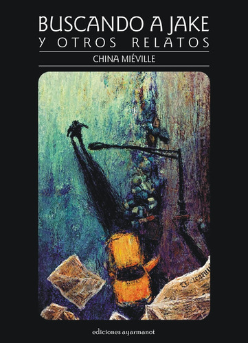 Imagen 1 de 3 de Buscando A Jake - China Miéville - Ed Ayarmanot